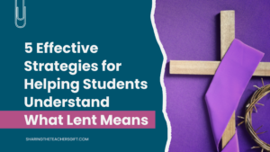 5 Effective Strategies for Helping Students Understand What Lent Means on Blue background with purple image of a cross, stole and crown of thorns